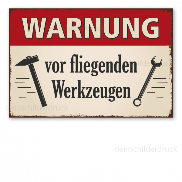 Retro Warnschild Warnung vor fliegenden Werkzeugen