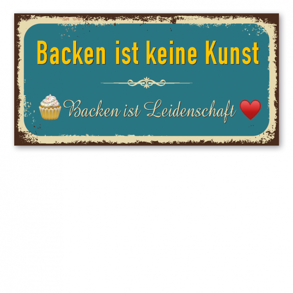 Retroschild / Vintage-Spruchschild Backen ist keine Kunst – Backen ist Leidenschaft