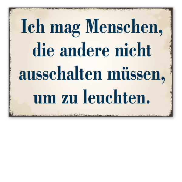Retro Schild Ich mag Menschen, die andere nicht ausschalten müssen, um zu leuchten