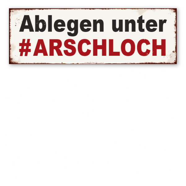 Retro Schild Ablegen unter # Arschloch