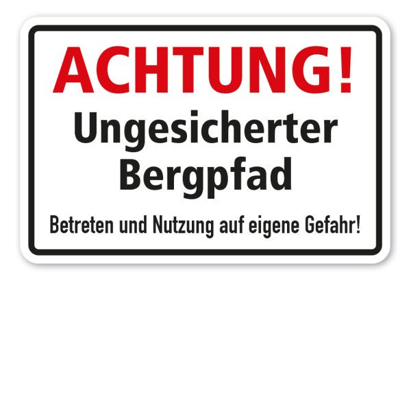 Schild Achtung - Ungesicherter Bergpfad - Betreten und Nutzung auf eigene Gefahr