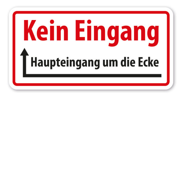 Hinweisschild Kein Eingang - Haupteingang um die Ecke - links- oder rechtsweisend