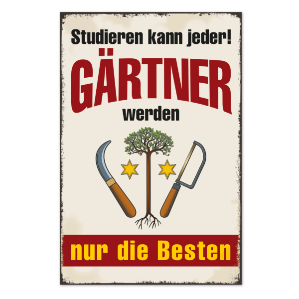 Retro Schild Studieren kann jeder - Gärtner werden nur die Besten