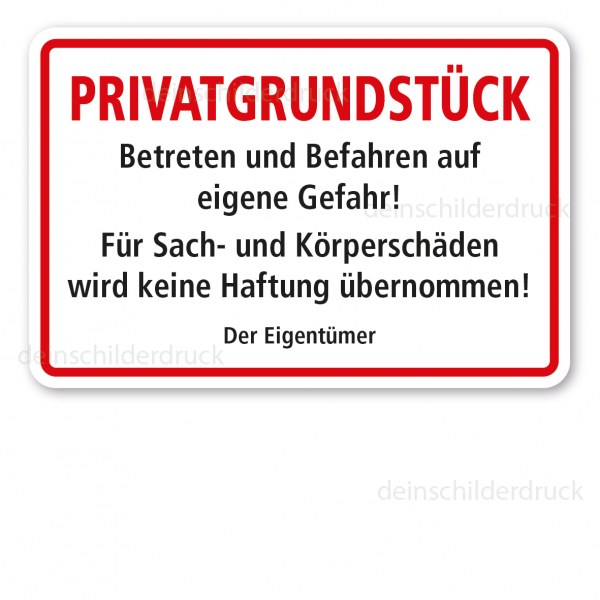 Hinweisschild Privatgrundstück - Betreten und Befahren auf eigene Gefahr. Für Sach- und Körperschäden keine Haftung