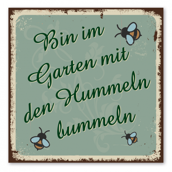 Retroschild / Vintage-Schild Bin im Garten mit den Hummeln bummeln