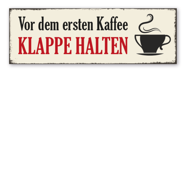 Retroschild Vor dem ersten Kaffee Klappe halten