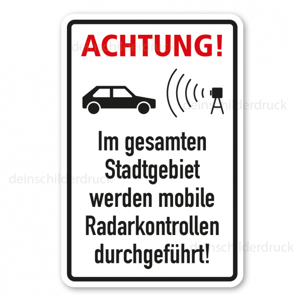 Hinweisschild Achtung - Im gesamten Stadtgebiet werden mobile Radarkontrollen durchgeführt