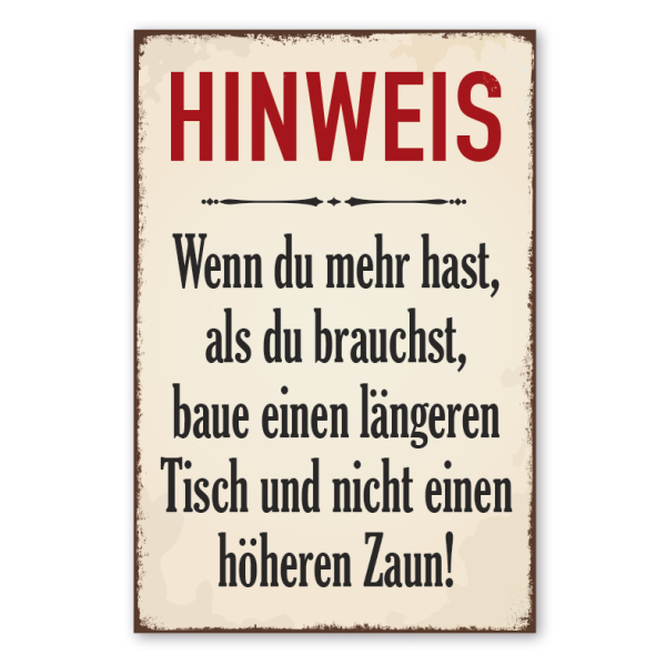 Retro Schild Hinweis - Wenn du mehr hast, als du brauchst, baue einen längeren Tisch und nicht einen höheren Zaun