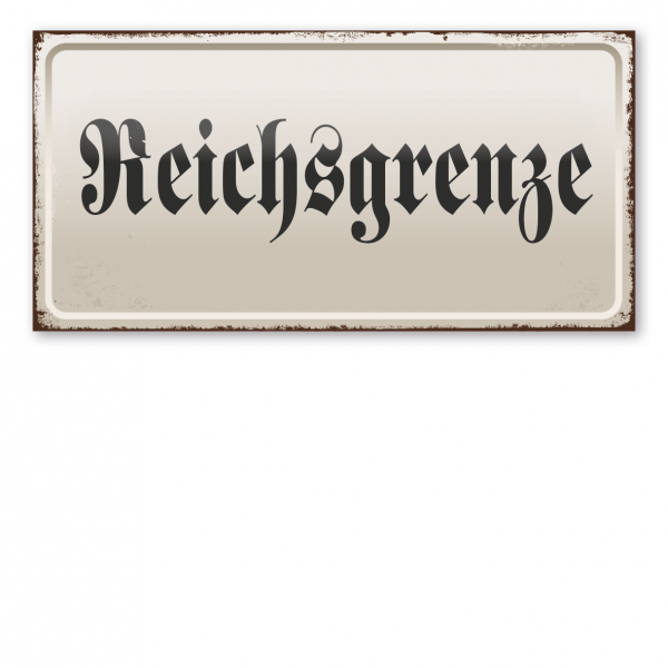Retroschild / Vintage-Textschild Reichsgrenze
