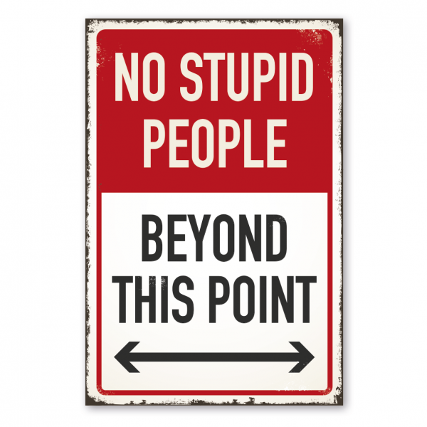 Retro Schild / Vintage Schild No stupid people beyond this point