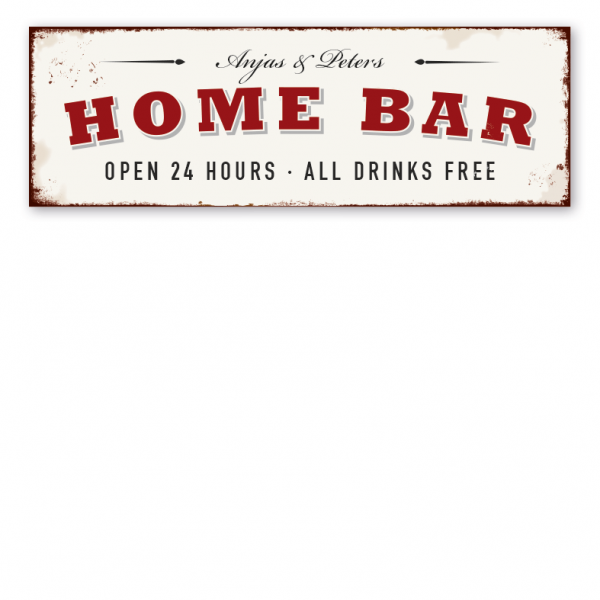 Retro Schild Home Bar - Open 24 hours - All drinks free - mit Ihrem Namen