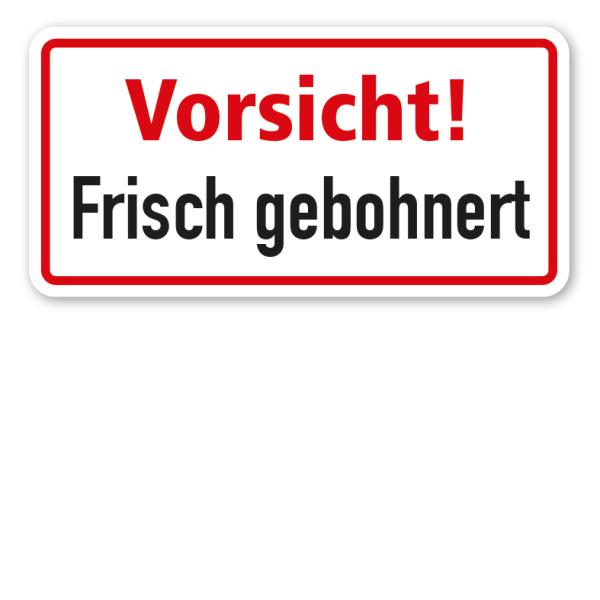 Hinweisschild Vorsicht - Frisch gebohnert