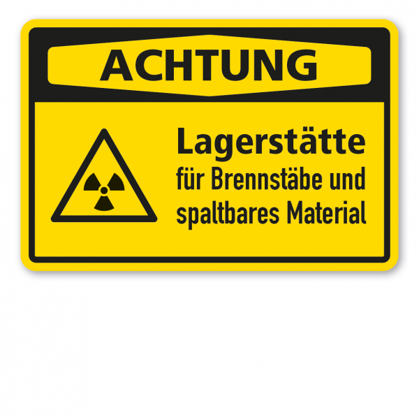 Warnschild Achtung Lagerstätte für Brennstäbe und spaltbares Material