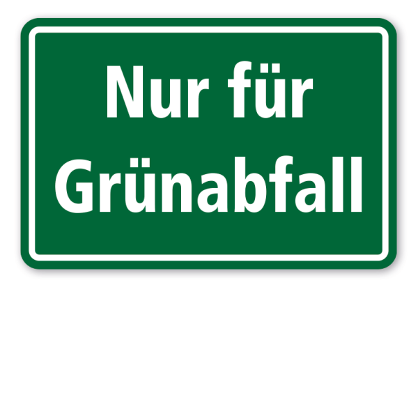 Textschild zur Abfallentsorgung - Nur für Grünabfall (Friedhofsschild)