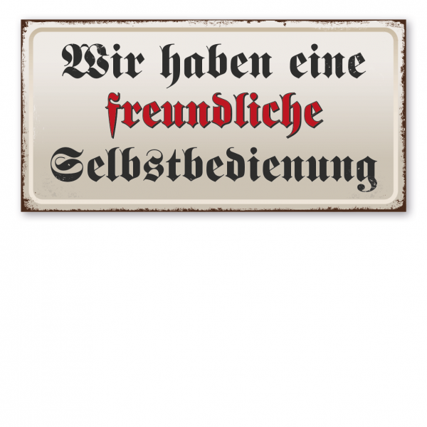 Retroschild / Vintage-Textschild Wir haben eine freundliche Selbstbedienung - Fraktur