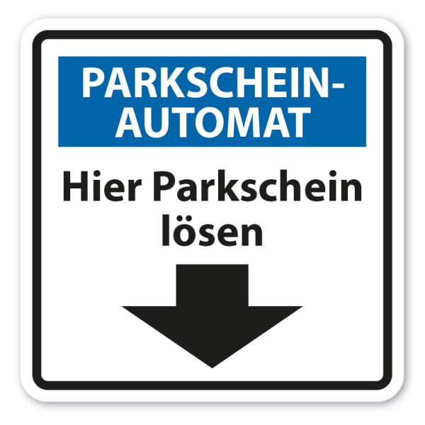 Parkplatzschild Parkscheinautomat - Hier Parkschein lösen - mit Pfeil – Verkehrsschild