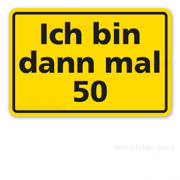 Geburtstagsschild Ich bin dann mal 50 - oder mit Ihrer Altersangabe