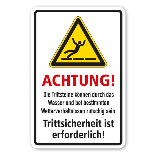 Warnschild Achtung - Die Trittsteine können durch das Wasser und bei bestimmten Wetterverhältnissen rutschig sein - Trittsicherheit erforderlich