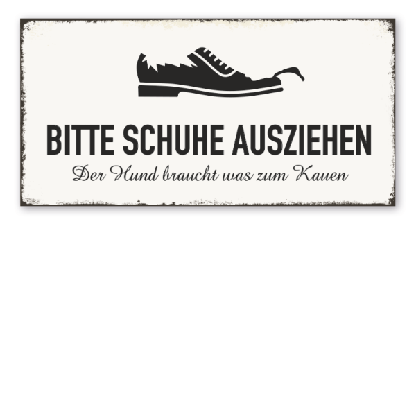 Retro Schild Bitte Schuhe ausziehen - Der Hund braucht was zum Kauen