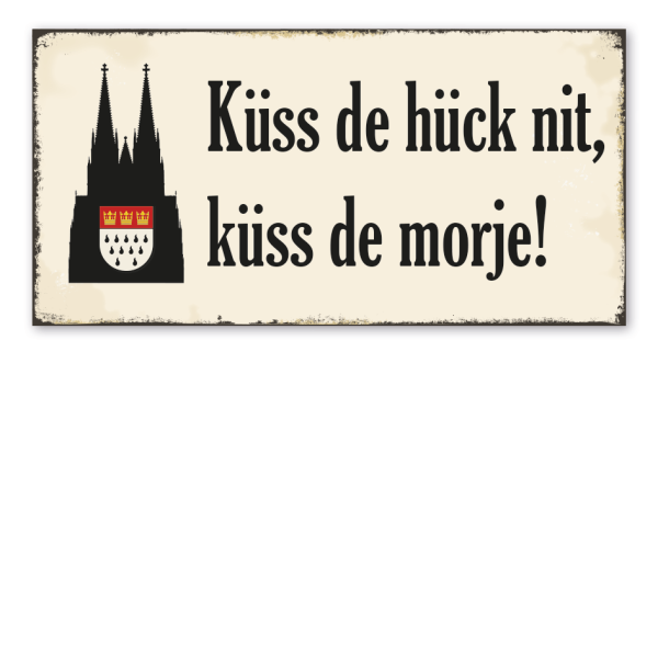 Retro Schild Küss de hück nit, küss de morje