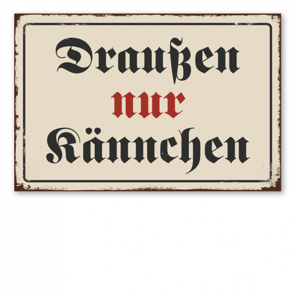 Retroschild / Vintage-Schild Draußen nur Kännchen