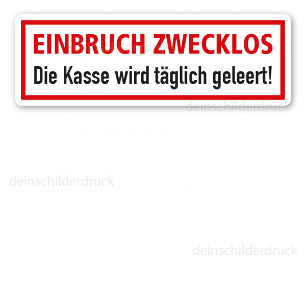 Schild Einbruch zwecklos - Die Kasse wird täglich geleert