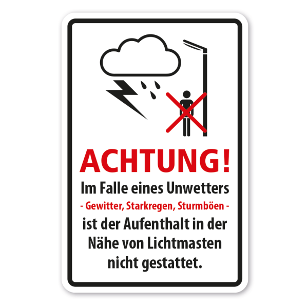 Warnschild Achtung - Im Falle eines Unwetters - Gewitter, Starkregen, Sturmböen - ist der Aufenthalt in der Nähe von Lichtmasten nicht gestattet