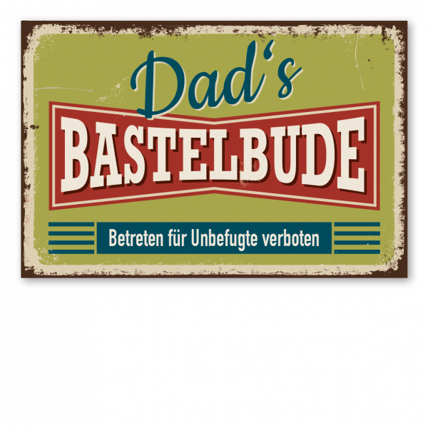 Retroschild / Vintage-Schild Dad's Bastelbude - Betreten für Unbefugte verboten
