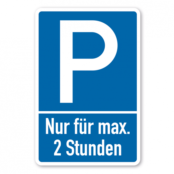 Parkplatzschild Nur für max. 2 Stunden - mit zweizeiligem Text - Verkehrsschild