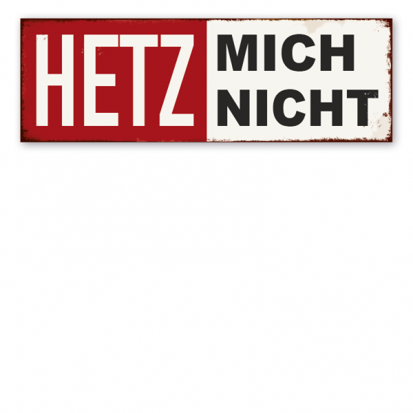 Retro Schild Hetz mich nicht