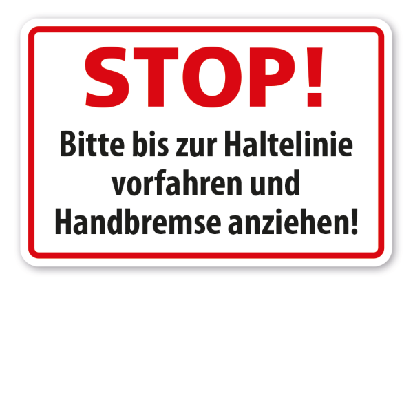 Schild Stop - Bitte bis zur Haltelinien vorfahren und Handbremse anziehen