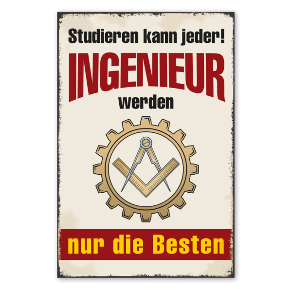 Retro Schild Studieren kann jeder - Ingenieur werden nur die Besten