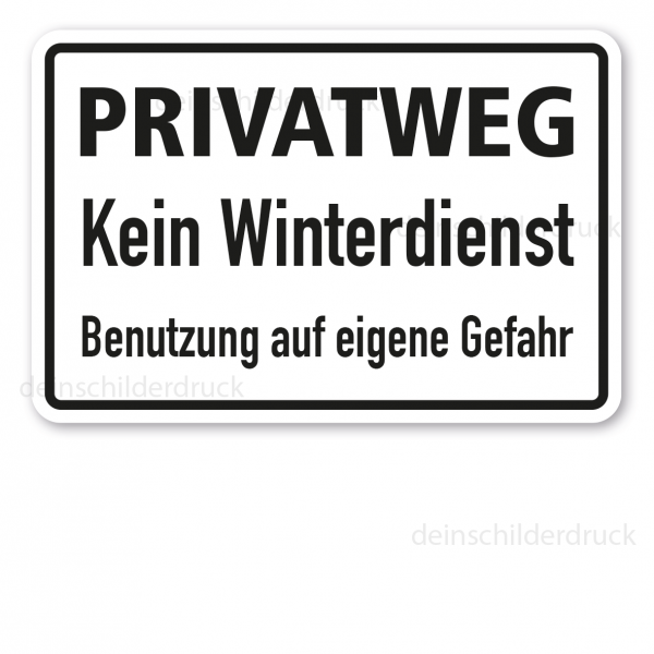 Schild Privatweg - Kein Winterdienst - Benutzung auf eigene Gefahr