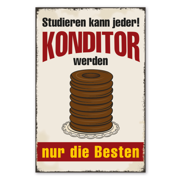 Retro Schild Studieren kann jeder - Konditor werden nur die Besten