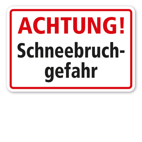 Schild Achtung - Schneebruchgefahr