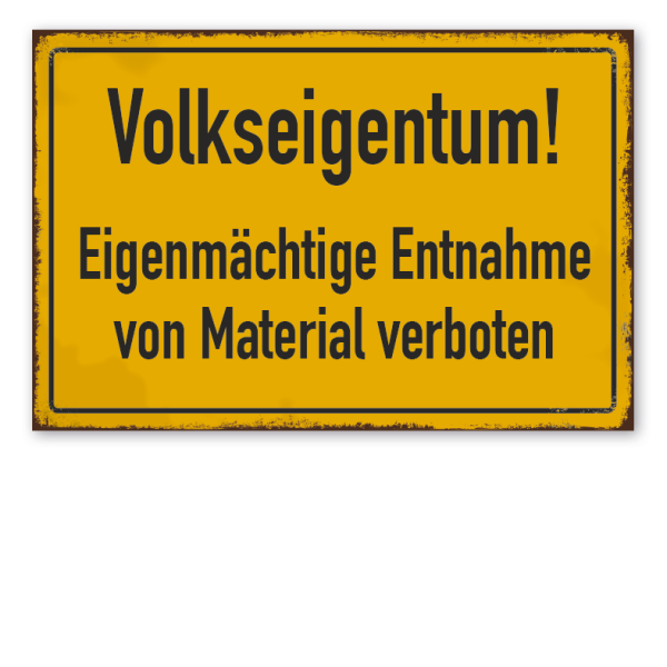 Retro Schild Volkseigentum - Eigenmächtige Entnahme von Material verboten - DDR-Schild