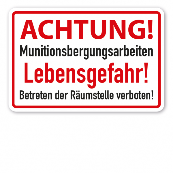 Schild Achtung! Munitionsbergungsarbeiten - Lebensgefahr - Betreten der Räumstelle verboten