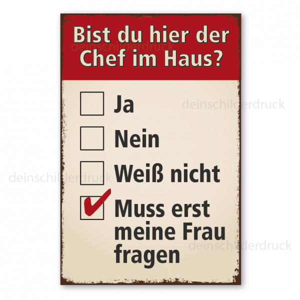 Retro Schild Bist du hier der Chef im haus? Ja, Nein, Weiß nicht, Muss erst meine Frau fragen