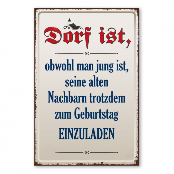 Dorfschild im Retro Style - Dorf ist, obwohl man jung ist, seine alten Nachbarn trotzdem zum Geburtstag einzuladen