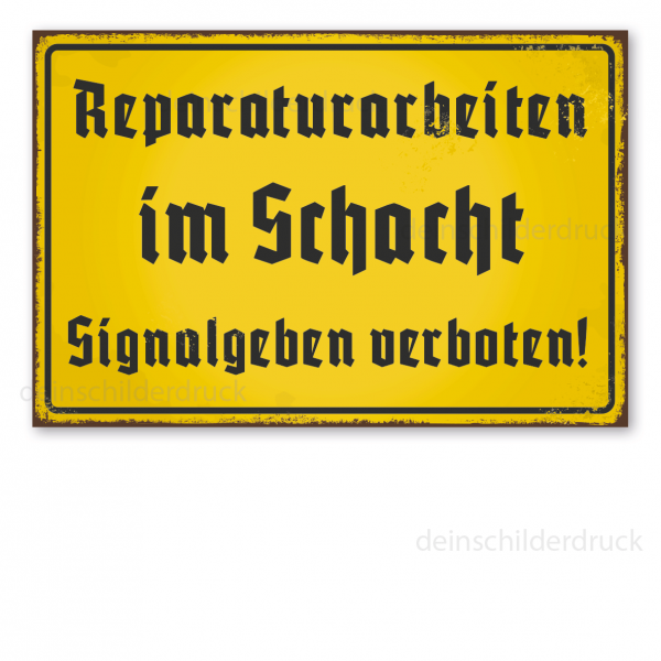 Bergbauschild Reparaturarbeiten im Schacht - Signalgeben verboten - in Retro-Ausführung