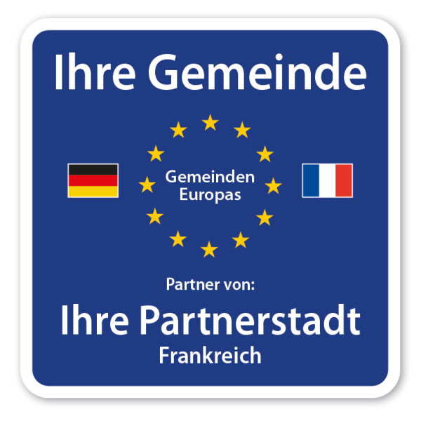Hinweisschild zur Städtepartnerschaft nach Ihren Angaben - mit Europasternen - Gemeinden Europas - zwei Standardländerflaggen und einer Partnerstadt – blau - quadratisch