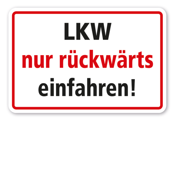 Hinweisschild LKW nur rückwärts einfahren