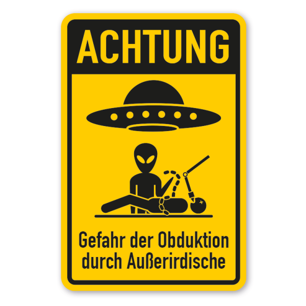Fun-Schild Achtung - UFO - Gefahr der Obduktion durch Außerirdische