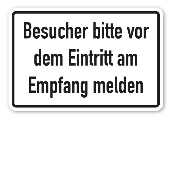 Hinweisschild Besucher bitte vor dem Eintritt am Empfang melden