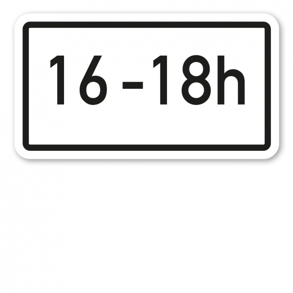Zusatzzeichen Zeitliche Beschränkung 16 - 18h - Verkehrsschild VZ-1040-30