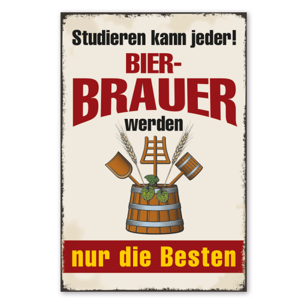 Retro Schild Studieren kann jeder - Bierbrauer werden nur die Besten