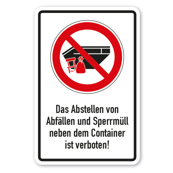 Verbotsschild Das Abstellen von Abfällen und Sperrmüll neben dem Container ist verboten