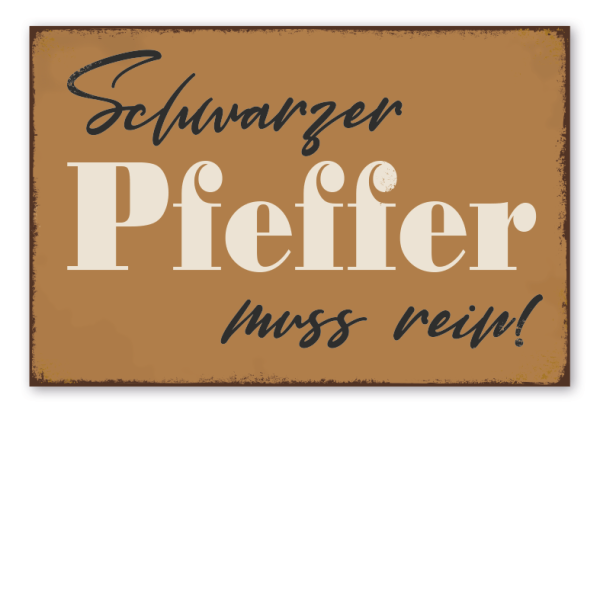 Retro Küchenschild Schwarzer Pfeffer muss rein