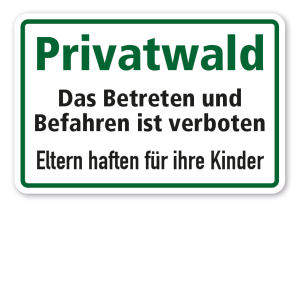 Hinweisschild Privatwald - Das Betreten und Befahren ist verboten - Eltern haften für ihre Kinder