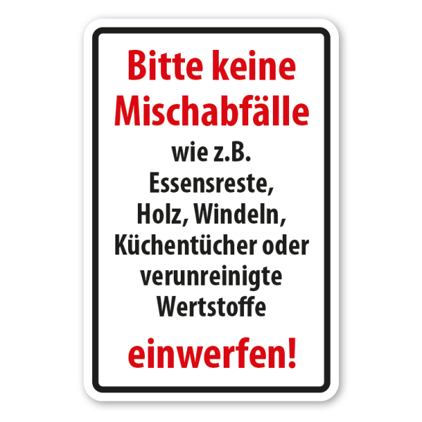 Schild Bitte keine Mischabfälle wie z.B. Essensreste, Holz, Windel, Küchentücher oder verunreinigte Wertstoffe einwerfen